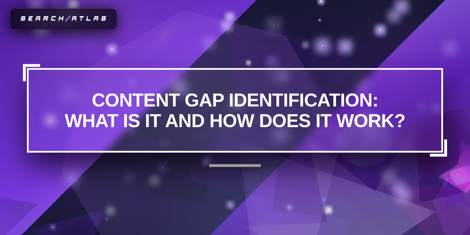 Content Gap Identification: What Is It and How Does It Work?