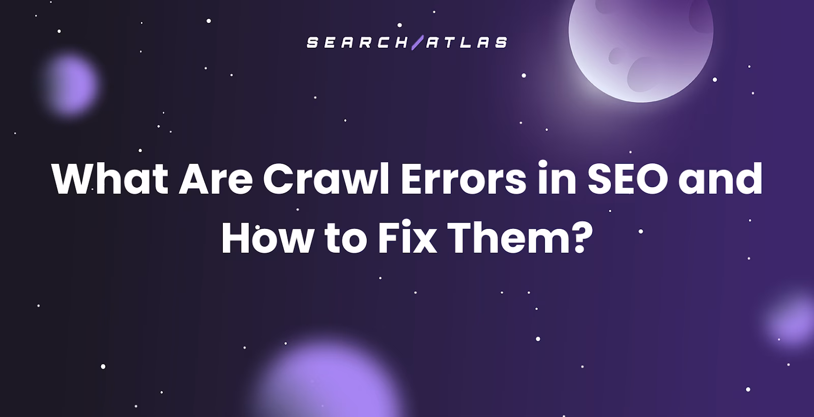 What Are Crawl Errors in SEO and How to Fix Them?